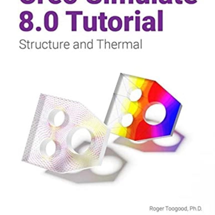 Creo Simulate 8.0 Tutorial: Structure and Thermal