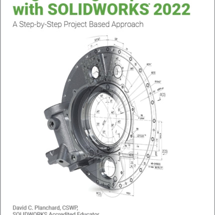 Engineering Graphics with SOLIDWORKS 2022: A Step-by-Step Project Based Approach