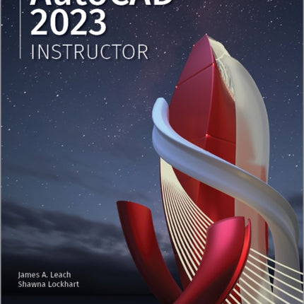 AutoCAD 2023 Instructor: A Student Guide for In-Depth Coverage of AutoCAD's Commands and Features