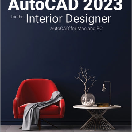 AutoCAD 2023 for the Interior Designer: AutoCAD for Mac and PC