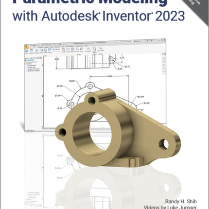 Parametric Modeling with Autodesk Inventor 2023