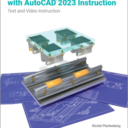 Engineering Graphics Essentials with AutoCAD 2023 Instruction: Text and Video Instruction