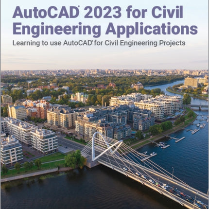 Introduction to AutoCAD 2023 for Civil Engineering Applications: Learning to use AutoCAD for Civil Engineering Projects