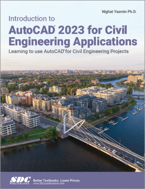 Introduction to AutoCAD 2023 for Civil Engineering Applications: Learning to use AutoCAD for Civil Engineering Projects