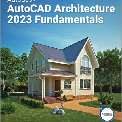 Autodesk AutoCAD Architecture 2023 Fundamentals