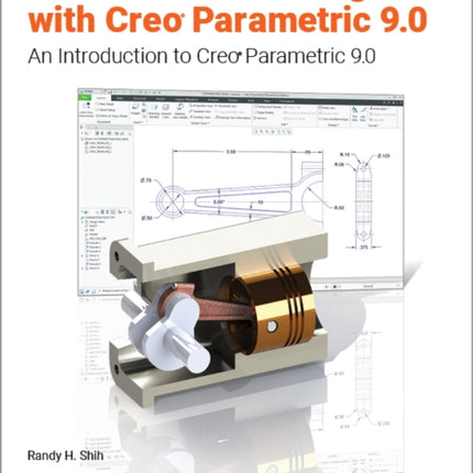 Parametric Modeling with Creo Parametric 9.0: An Introduction to Creo Parametric 9.0