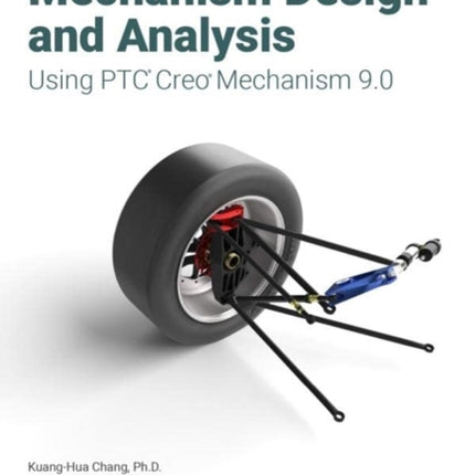 Mechanism Design and Analysis Using PTC Creo Mechanism 9.0