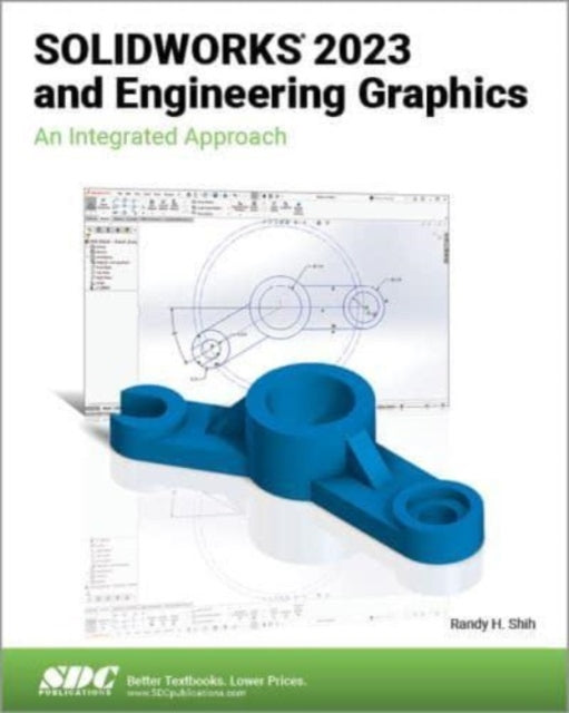 SOLIDWORKS 2023 and Engineering Graphics: An Integrated Approach