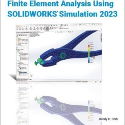 Introduction to Finite Element Analysis Using SOLIDWORKS Simulation 2023