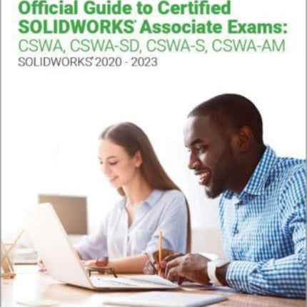 Official Guide to Certified SOLIDWORKS Associate Exams: CSWA, CSWA-SD, CSWA-S, CSWA-AM