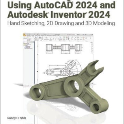 Tools for Design Using AutoCAD 2024 and Autodesk Inventor 2024: Hand Sketching, 2D Drawing and 3D Modeling