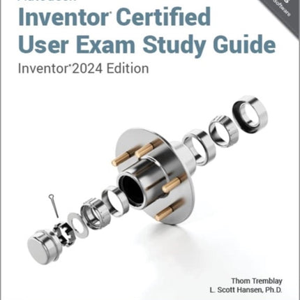 Autodesk Inventor Certified User Exam Study Guide: Inventor 2024 Edition