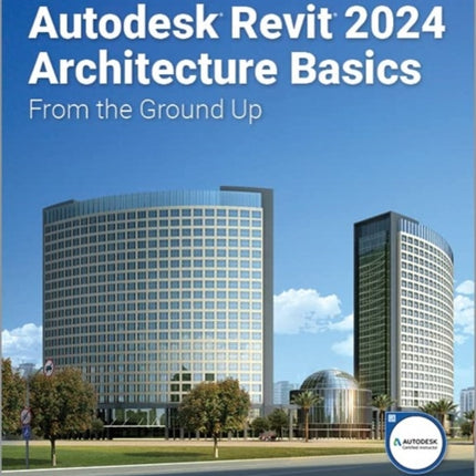 Autodesk Revit 2024 Architecture Basics: From the Ground Up