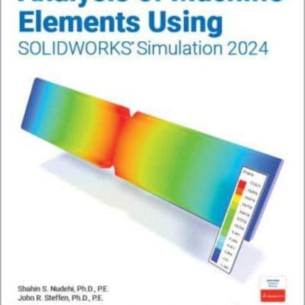 Analysis of Machine Elements Using SOLIDWORKS Simulation 2024