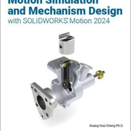 Motion Simulation and Mechanism Design with SOLIDWORKS Motion 2024