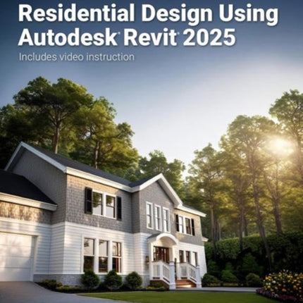 Residential Design Using Autodesk Revit 2025