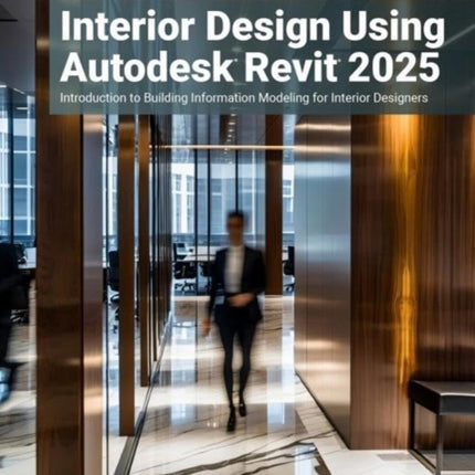 Interior Design Using Autodesk Revit 2025