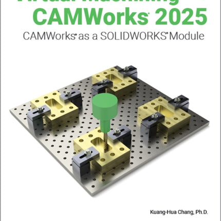 Virtual Machining Using CAMWorks 2025