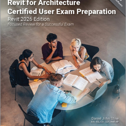 Autodesk Revit for Architecture Certified User Exam Preparation Revit 2026 Edition