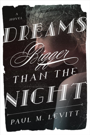 Dreams Bigger Than the Night: A Novel