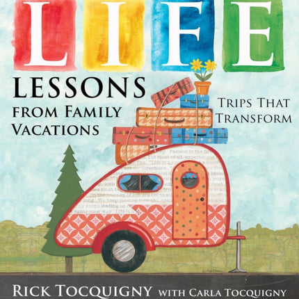 Life Lessons from Family Vacations: Trips That Transform