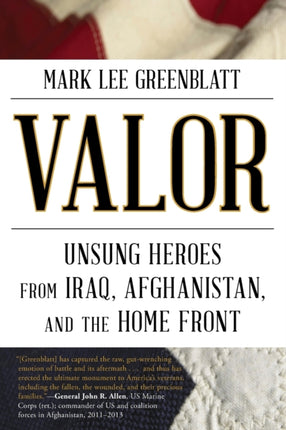 Valor: Unsung Heroes from Iraq, Afghanistan, and