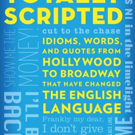 Totally Scripted: Idioms, Words, and Quotes from