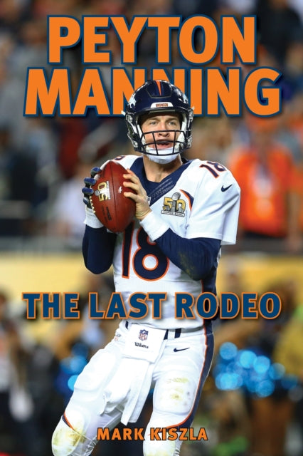 Peyton Manning: The Last Rodeo