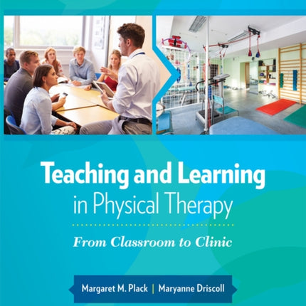 Teaching and Learning in Physical Therapy: From