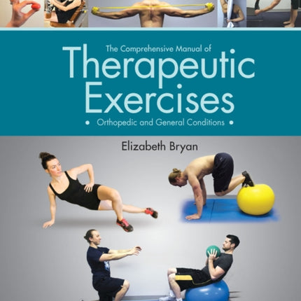 The Comprehensive Manual of Therapeutic Exercises: Orthopedic and General Conditions