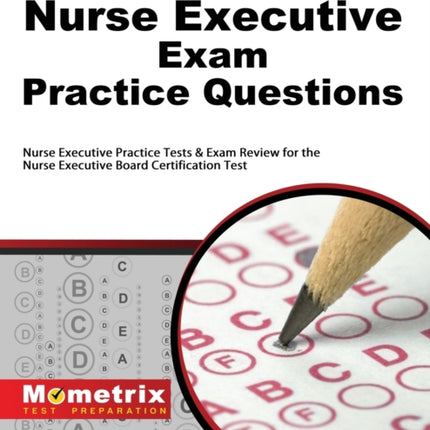 Nurse Executive Exam Practice Questions: Nurse