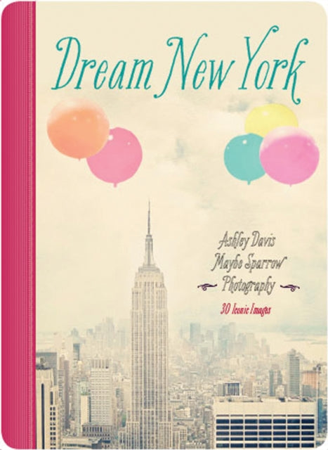 Dream New York: 30 Iconic Images: Volume 1