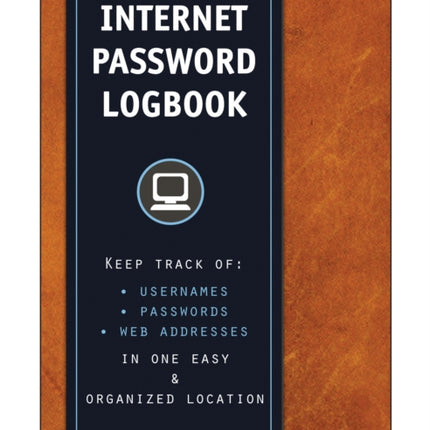 Internet Password Logbook (Cognac Leatherette): Keep track of: usernames, passwords, web addresses in one easy & organized location