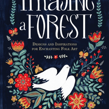 Imagine a Forest: Designs and Inspirations for