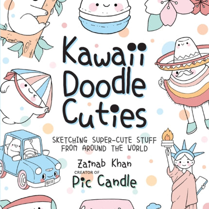 Kawaii Doodle Cuties: Sketching Super-Cute Stuff from Around the World: Volume 3