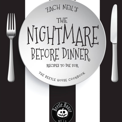 The Nightmare Before Dinner: Recipes to Die For: The Beetle House Cookbook