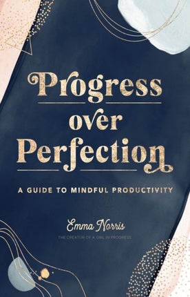 Progress Over Perfection: A Guide to Mindful Productivity: Volume 12