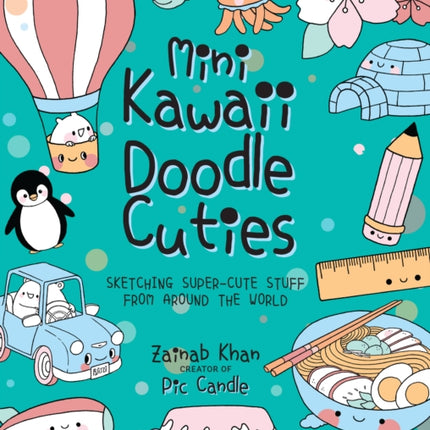 Mini Kawaii Doodle Cuties: Sketching Super-Cute Stuff from Around the World: Volume 4