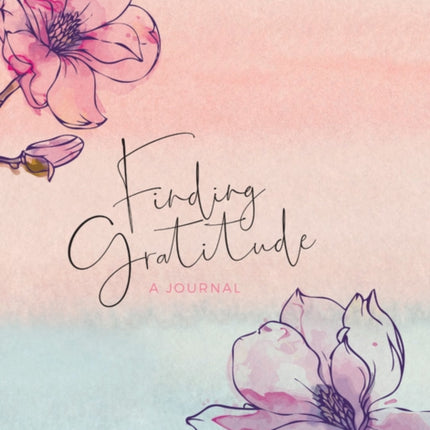 Finding Gratitude A Journal Everyday Inspiration