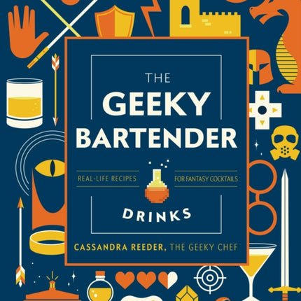 The Geeky Bartender Drinks: Real-Life Recipes for Fantasy Cocktails