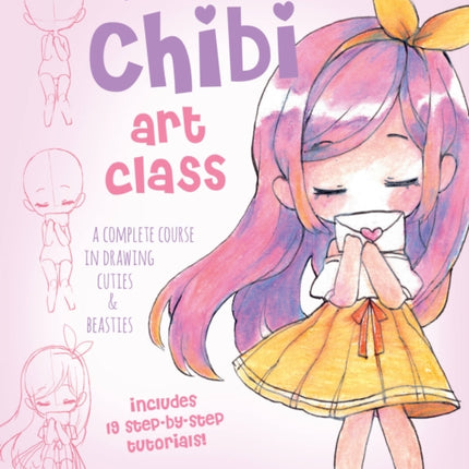 Mini Chibi Art Class: A Complete Course in Drawing Cuties and Beasties - Includes 19 Step-by-Step Tutorials!: Volume 2