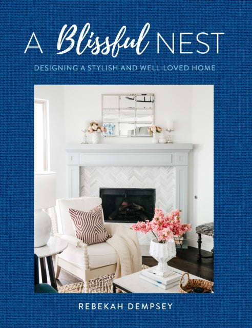 A Blissful Nest: Designing a Stylish and Well-Loved Home: Volume 2