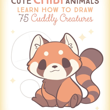 Cute Chibi Animals: Learn How to Draw 75 Cuddly Creatures: Volume 3