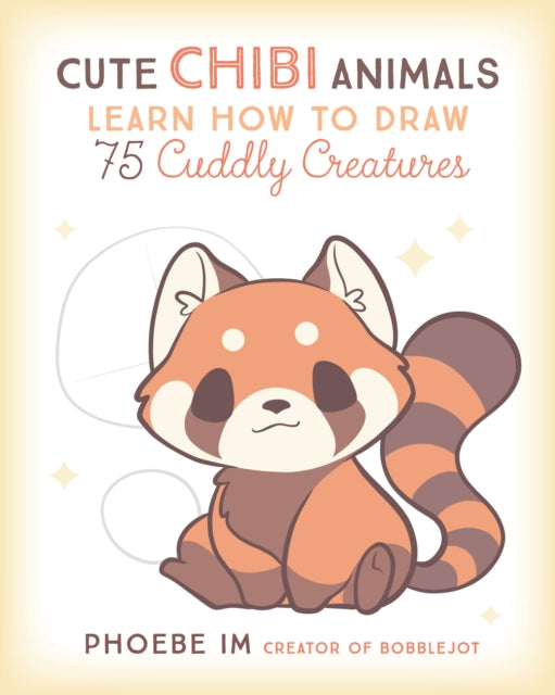 Cute Chibi Animals: Learn How to Draw 75 Cuddly Creatures: Volume 3