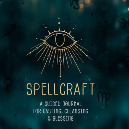 Spellcraft: A Guided Journal for Casting, Cleansing, and Blessing