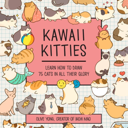 Kawaii Kitties: Learn How to Draw 75 Cats in All Their Glory: Volume 6