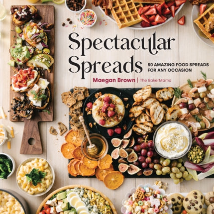 Spectacular Spreads: 50 Amazing Food Spreads for Any Occasion