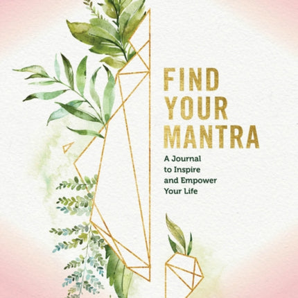 Find Your Mantra Journal A Journal to Inspire and