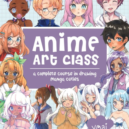 Anime Art Class: A Complete Course in Drawing Manga Cuties: Volume 4