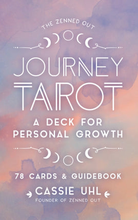 The Zenned Out Journey Tarot Kit: A Tarot Card Deck and Guidebook for Personal Growth: Volume 6